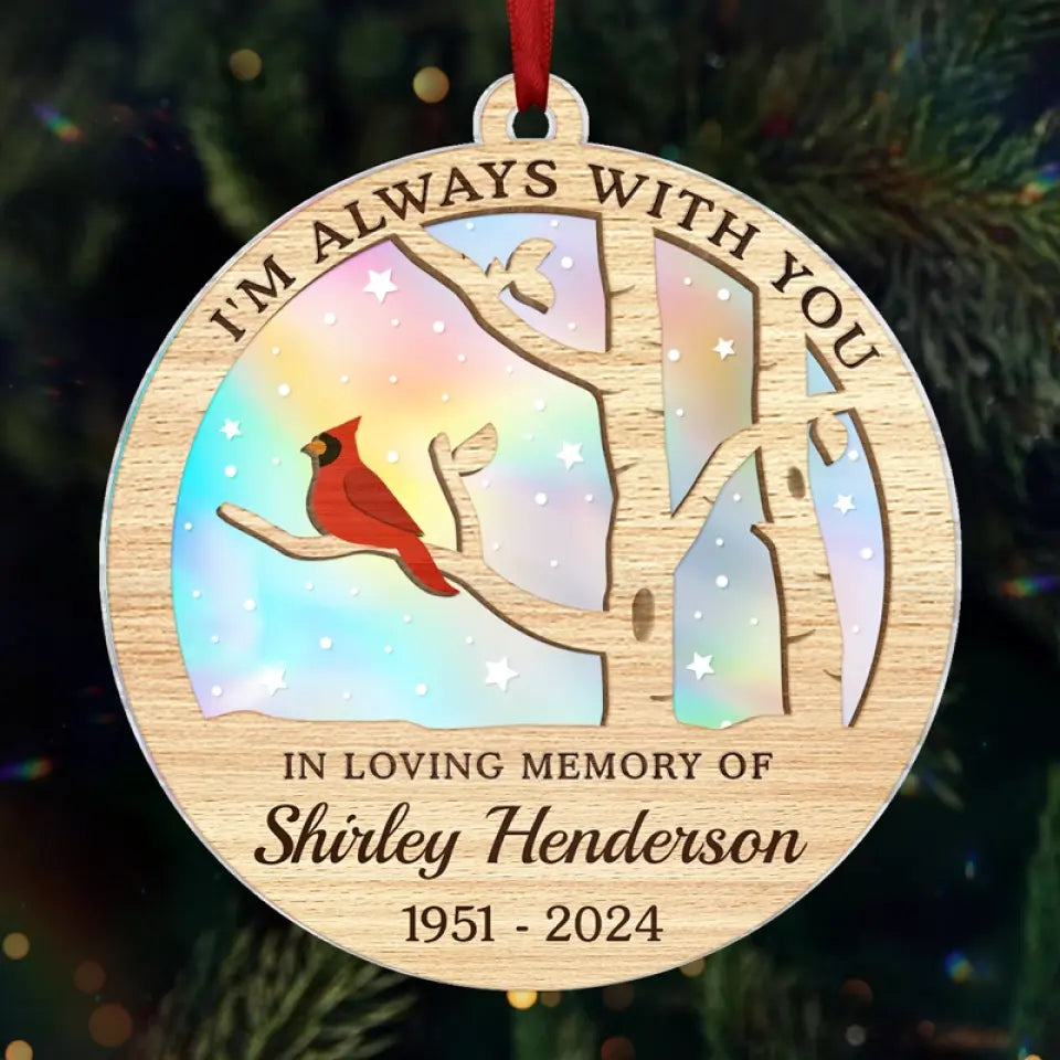 I'm Always With You - Memorial Personalized Custom Hologram Ornament - Sympathy Gift, Christmas Gift For Family Members