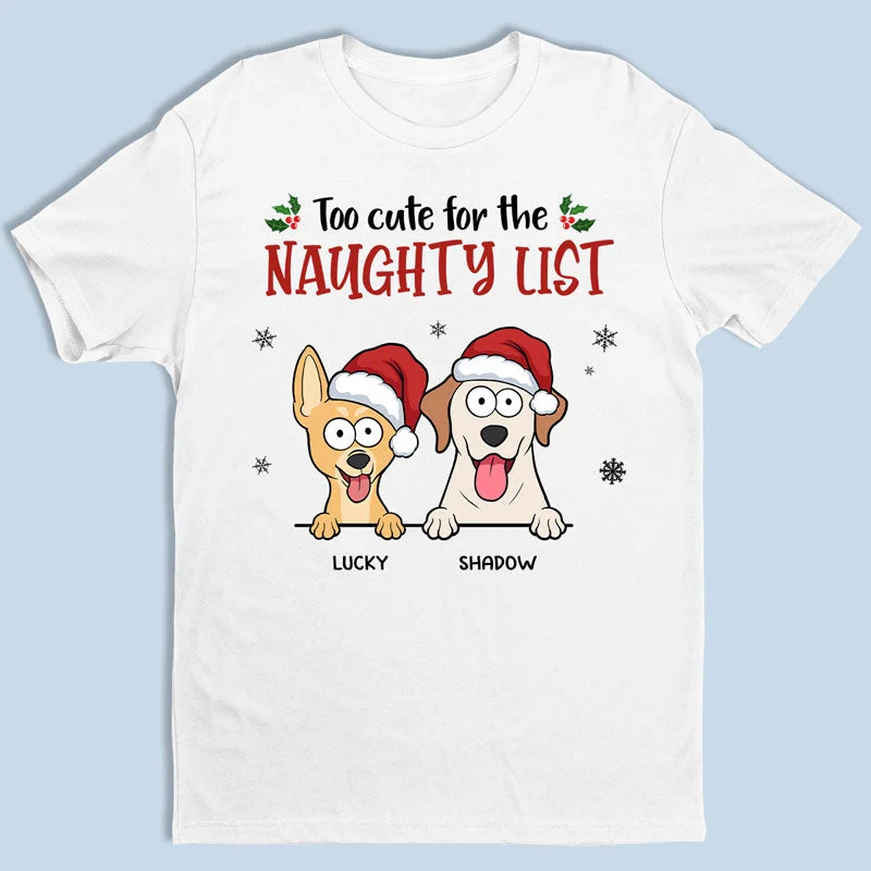 Too Cute For The Naughty List - Dog Personalized Custom Unisex T-shirt, Hoodie, Sweatshirt - Christmas Gift For Pet Owners, Pet Lovers