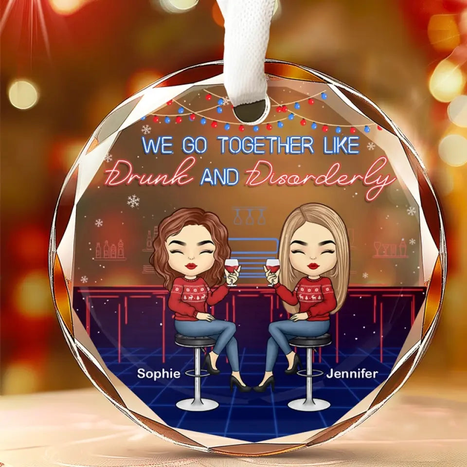 We Go Together Like Drunk - Bestie Personalized Custom Circle Glass Ornament - Christmas Gift For Best Friends, BFF, Sisters