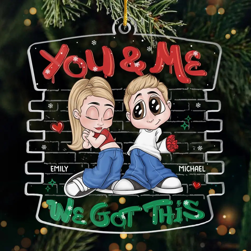 You And Me, We Got This - Couple Personalized Custom Ornament - Acrylic Custom Shaped - Christmas Gift For Husband Wife, Anniversary